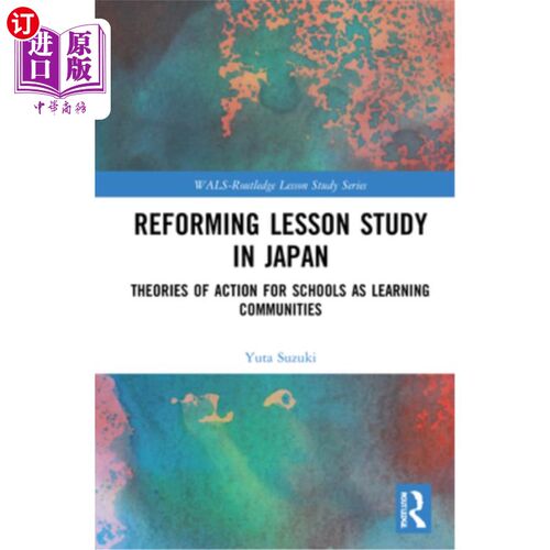 海外直订Reforming Lesson Study in Japan: Theories of Action for Schools as Learning Comm 日本课程学习改革:学校作为