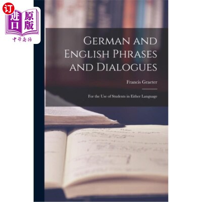海外直订German and English Phrases and Dialogues: For the Use of Students in Either Lang 德语和英语短语和对话:供学