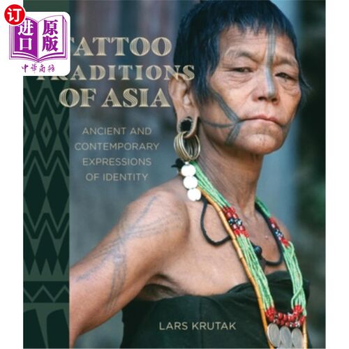 海外直订医药图书Tattoo Traditions of Asia: Ancient and Contemporary Expressions of Identity 亚洲的纹身传统：古代和