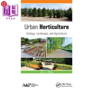海外直订Urban Horticulture: Ecology, Landscape, and Agriculture 城市园艺：生态学、景观学和农业