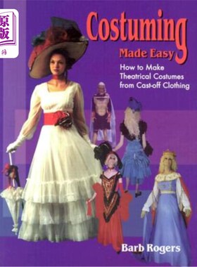 海外直订Costuming Made Easy: How to Make Theatrical Costumes from Cast-Off Clothing 如何用脱掉的衣服制作戏装