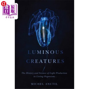 海外直订Luminous Creatures: The History and Science of Light Production in Living Organi 发光生物:生命有机体产生光