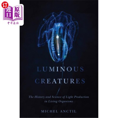 海外直订Luminous Creatures: The History and Science of Light Production in Living Organi 发光生物:生命有机体产生光