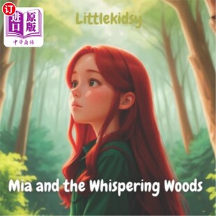 海外直订Mia and the Whispering Woods: A Magical Journey for Kids: Discover Friendship, C 米娅和低语的森林：孩子们的