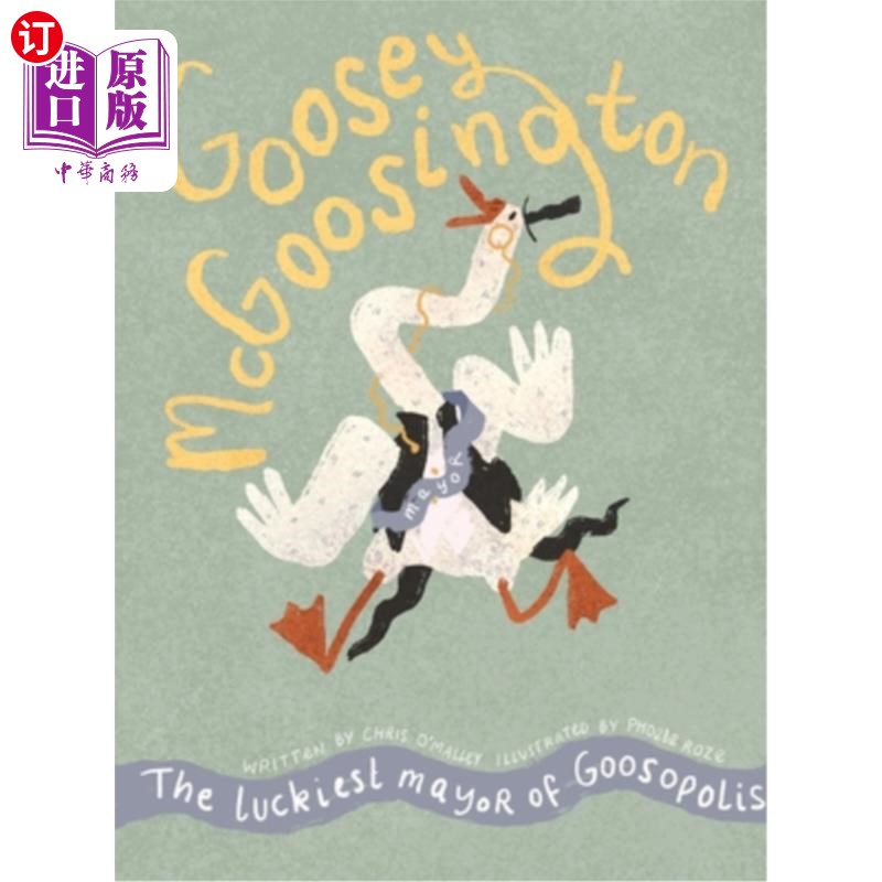 海外直订Goosey McGoosington: The Luckiest Mayor of Goosopolis 古西·麦戈辛顿：古索波利斯最幸运的市长