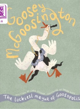 海外直订Goosey McGoosington: The Luckiest Mayor of Goosopolis 古西·麦戈辛顿：古索波利斯最幸运的市长
