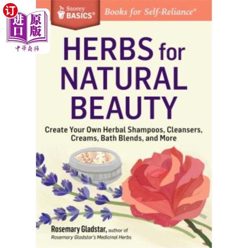 海外直订医药图书Herbs for Natural Beauty: Create Your Own Herbal Shampoos, Cleansers, Creams, Ba 草本植物自然美容：