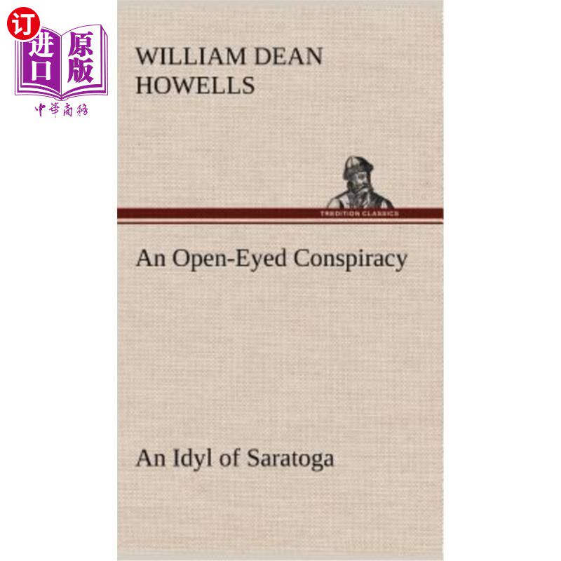 海外直订An Open-Eyed Conspiracy; an Idyl of Saratoga 睁大眼睛的阴谋;萨拉托加的田园诗