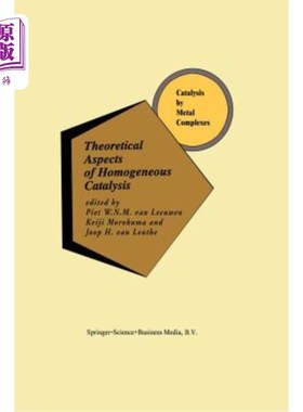 海外直订Theoretical Aspects of Homogeneous Catalysis: Applications of AB Initio Molecula 均相催化的理论方面:从头算