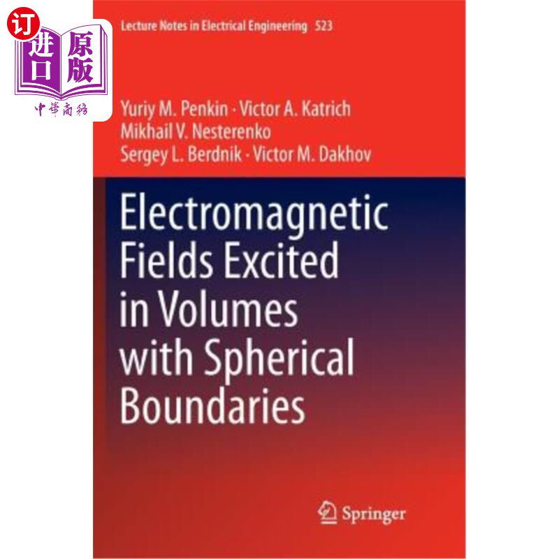海外直订Electromagnetic Fields Excited in Volumes with Spherical Boundaries 具有球形边界的体积中激发的电磁场