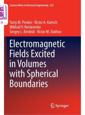 海外直订Electromagnetic Fields Excited in Volumes with Spherical Boundaries 具有球形边界的体积中激发的电磁场