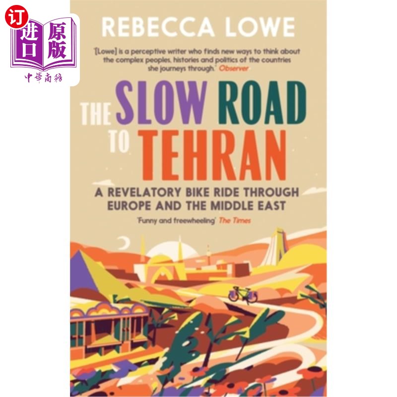 海外直订The Slow Road to Tehran: A Revelatory Bike Ride Through Europe and the Middle Ea 通往德黑兰的慢路:穿越欧洲