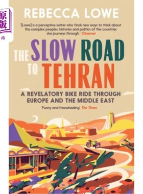 海外直订The Slow Road to Tehran: A Revelatory Bike Ride Through Europe and the Middle Ea 通往德黑兰的慢路:穿越欧洲