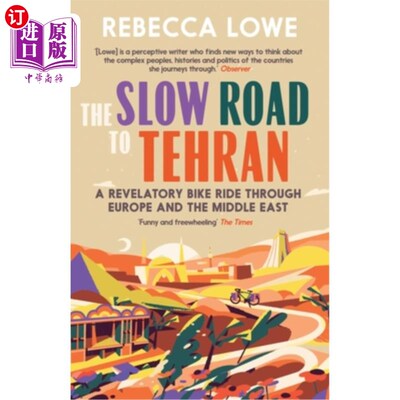 海外直订The Slow Road to Tehran: A Revelatory Bike Ride Through Europe and the Middle Ea 通往德黑兰的慢路:穿越欧洲