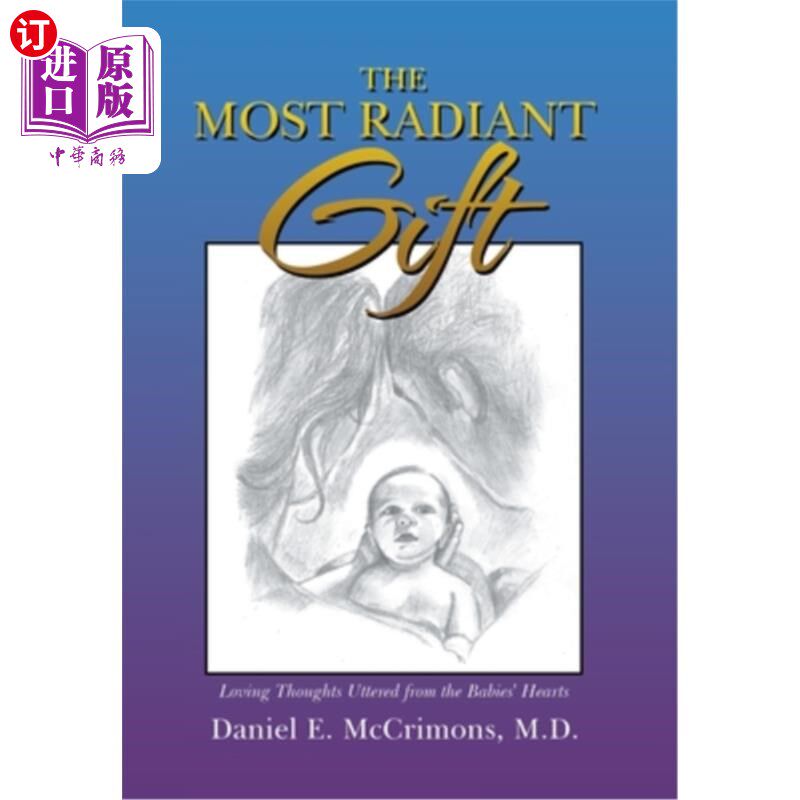 海外直订The Most Radiant Gift: Loving Thoughts Uttered from the Babies' Hearts 最耀眼的礼物:从婴儿的心中说出爱的想