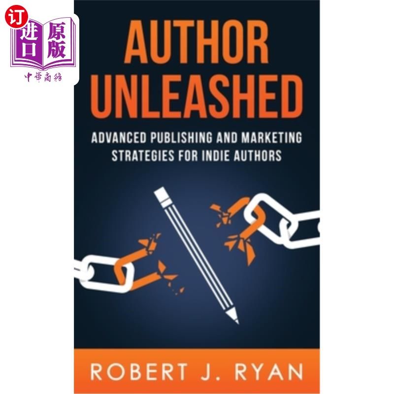 海外直订Author Unleashed: Advanced Publishing and Marketing Strategies for Indie Authors 作者释放：独立作者的高级出