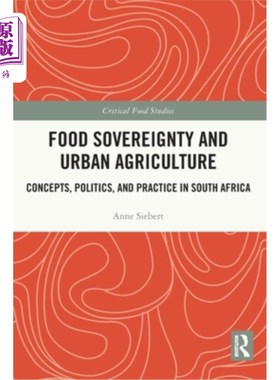 海外直订Food Sovereignty and Urban Agriculture: Concepts, Politics, and Practice in Sout Food Sover