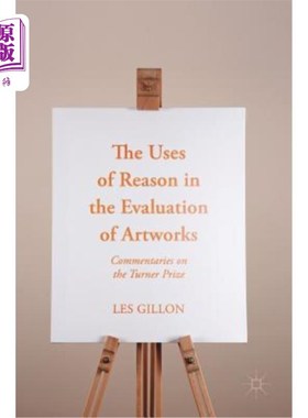 海外直订The Uses of Reason in the Evaluation of Artworks: Commentaries on the Turner Pri 理性在艺术作品评价中的运用