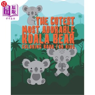 Designs Most Bear Koala 海外直订The Book Fun Adorable Kids For 考拉熊儿童彩 最可爱最可爱 Coloring Cutest