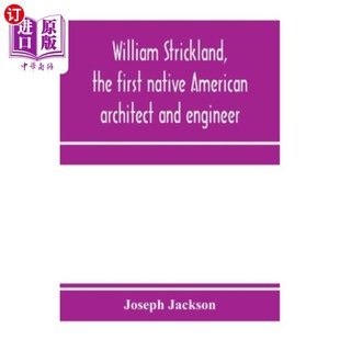 architect 美国第一位土著建筑师和 the 威廉斯特里克兰 engineer and American native first Strickland 海外直订William