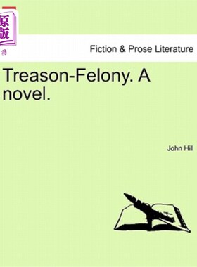 海外直订Treason-Felony. a Novel, Vol. II 背叛罪。一部小说，第二卷