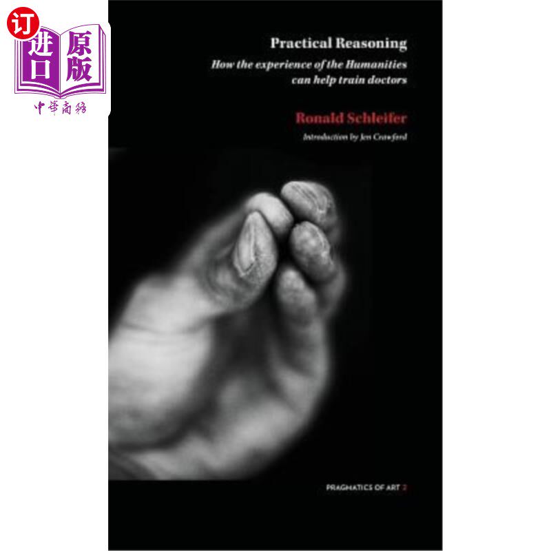 海外直订Practical Reasoning: How the Experience of the Humanities Can Help Train Doctors 实践推理：人文学科的经验如