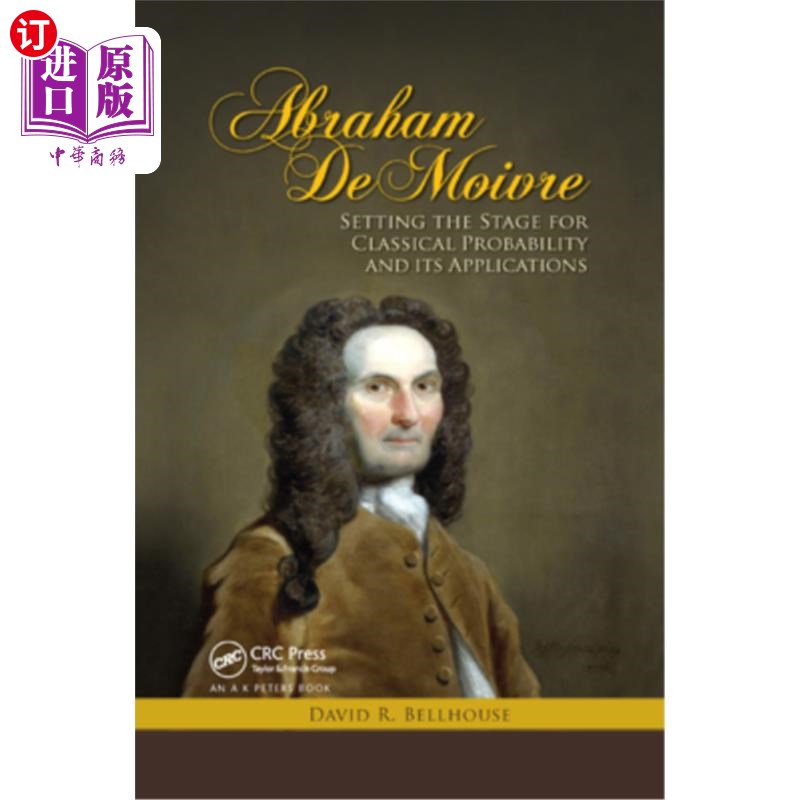 海外直订Abraham De Moivre: Setting the Stage for Classical Probability and Its Applicati 亚伯拉罕·德·莫弗:为经典概