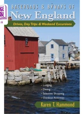 海外直订Backroads & Byways of New England: Drives, Day Trips & Weekend Excursions 新英格兰的乡间小路和小路：开车，