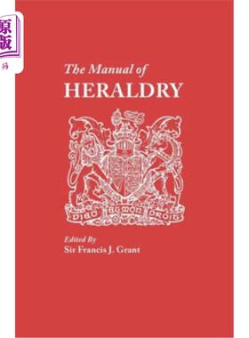 海外直订Manual of Heraldry. a Concise Description of the Several Terms Used, and Contain 纹章手册。对使用的几个术语