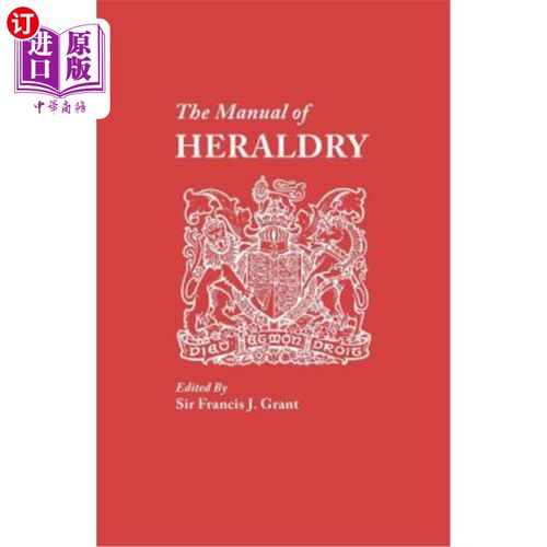 海外直订Manual of Heraldry. a Concise Description of the Several Terms Used, and Contain 纹章手册。对使用的几个术语