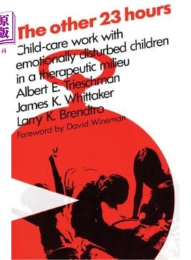 海外直订医药图书The Other 23 Hours: Child Care Work with Emotionally Disturbed Children in a The 其他23小时：在治疗