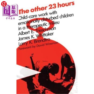 海外直订医药图书The Other 23 Hours: Child Care Work with Emotionally Disturbed Children in a The 其他23小时：在治疗
