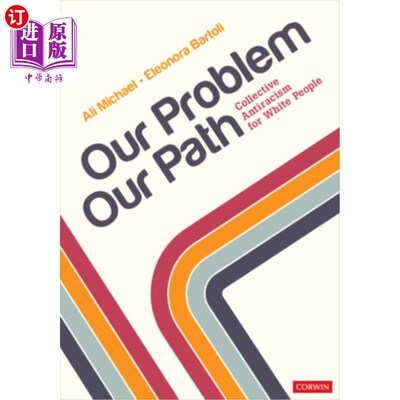 海外直订Our Problem, Our Path: Collective Antiracism for White People 我们的问题，我们的道路:白人的集体反种族主义