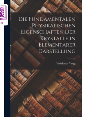 海外直订Die Fundamentalen Physikalischen Eigenschaften der Krystalle in Elementarer Dars 轮廓系统的基本物理特征