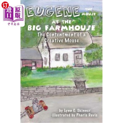海外直订Eugene the Mouse at the Big Farmhouse: The Contentment of a Creative Mouse 大农舍里的老鼠尤金：一只有创造力