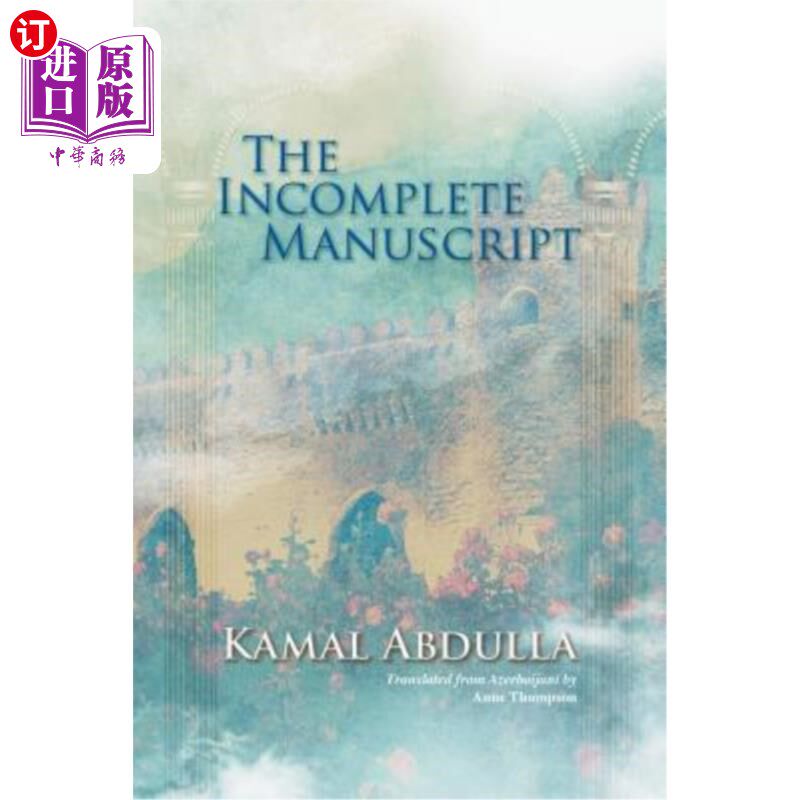 海外直订The Incomplete Manuscript: Translated from Azerbaijani by Anne Thompson 《未完成的手稿:安妮·汤普森从阿塞拜