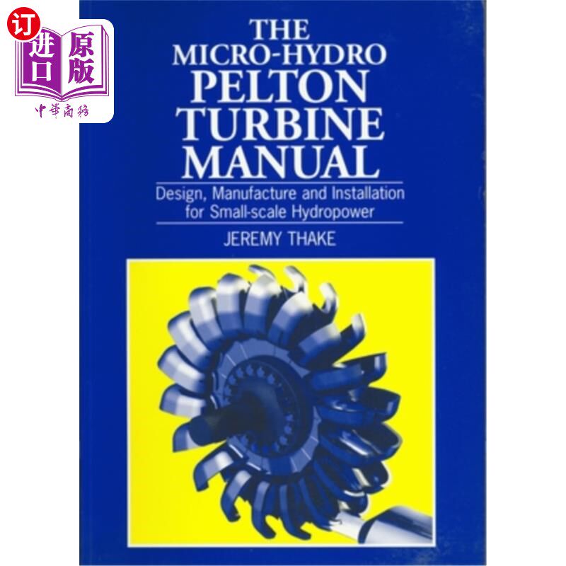海外直订Micro-Hydro Pelton Turbine Manual: Design, Manufacture and Installation for Smal 微型水轮发电机组手册:小型