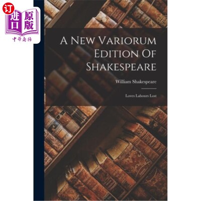 海外直订A New Variorum Edition Of Shakespeare: Loves Labours Lost 新莎士比亚分册:爱的劳动丢失