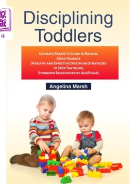 海外直订Disciplining Toddlers: Ultimate Parent's Guide to Raising Good Humans (Healthy a 训诫幼童:养育善良人类的终