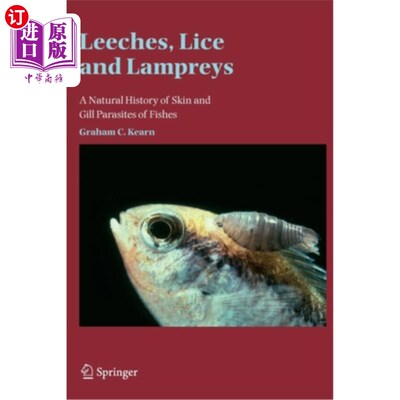 海外直订Leeches, Lice and Lampreys: A Natural History of Skin and Gill Parasites of Fish 水蛭、虱子和七鳃鳗：鱼类皮