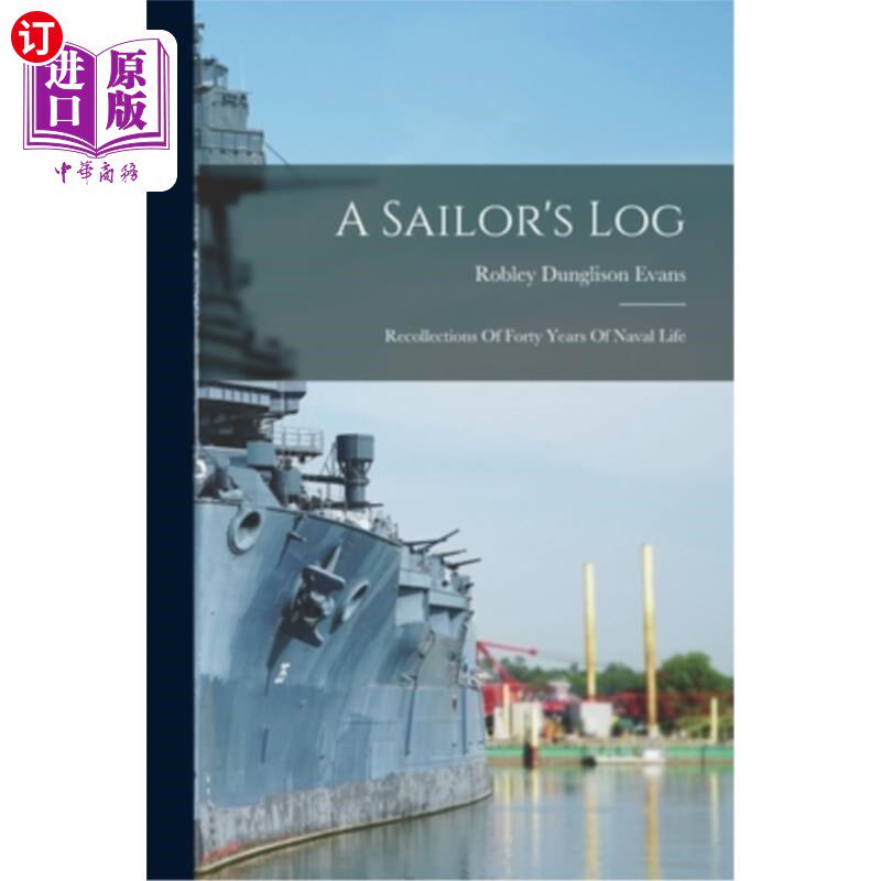 海外直订A Sailor's Log: Recollections Of Forty Years Of Naval Life 水手日志:四十年海军生活回忆