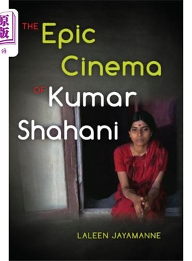 海外直订Epic Cinema of Kumar Shahani 库马尔·沙哈尼的史诗电影