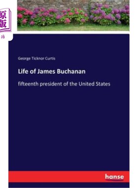 海外直订Life of James Buchanan: fifteenth president of the United States 詹姆斯·布坎南的一生：美国第十五任总统
