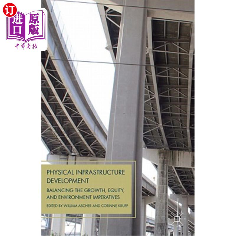 海外直订Physical Infrastructure Development: Balancing the Growth, Equity, and Environme 实体基础设施发展：平衡增长