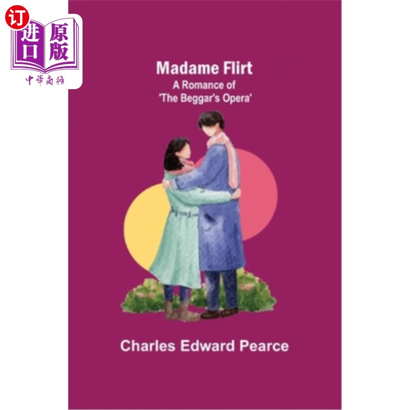 海外直订Madame Flirt; A Romance of 'The Beggar's Opera' 女士调情;“乞丐歌剧”的浪漫故事