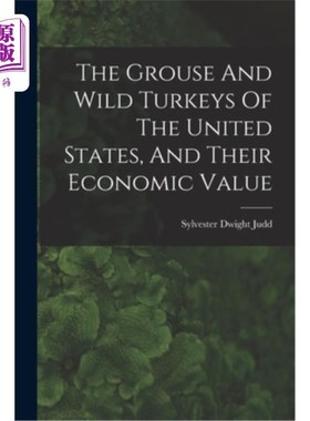 海外直订The Grouse And Wild Turkeys Of The United States, And Their Economic Value 美国的松鸡和野生火鸡及其经济价值