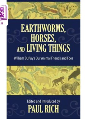 海外直订Earthworms, Horses, and Living Things: William DuPuy's Our Animal Friends and Fo 蚯蚓、马和生物:威廉·杜佩的