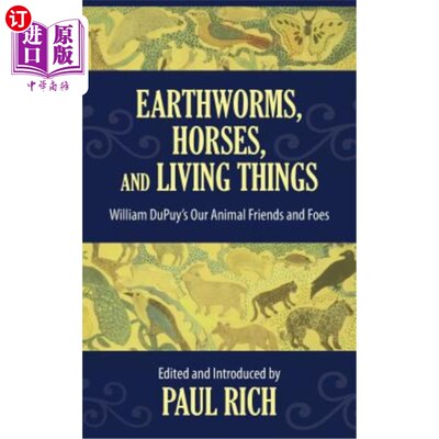 海外直订Earthworms, Horses, and Living Things: William DuPuy's Our Animal Friends and Fo 蚯蚓、马和生物:威廉·杜佩的