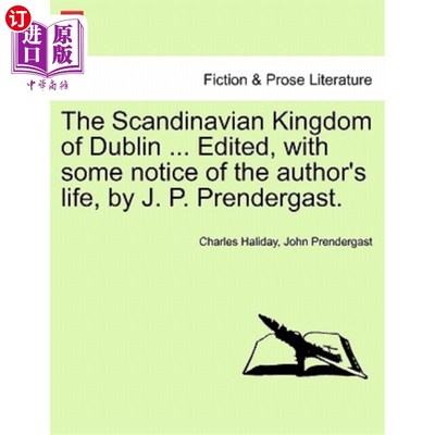 海外直订The Scandinavian Kingdom of Dublin ... Edited, with Some Notice of the Author's  斯堪的纳维亚都柏林王国。。
