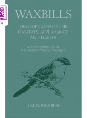 海外直订Waxbills - Descriptions of the Habitats, Appearance and Habits - With Descriptio 描述蜡鸟的生境、外貌及习性